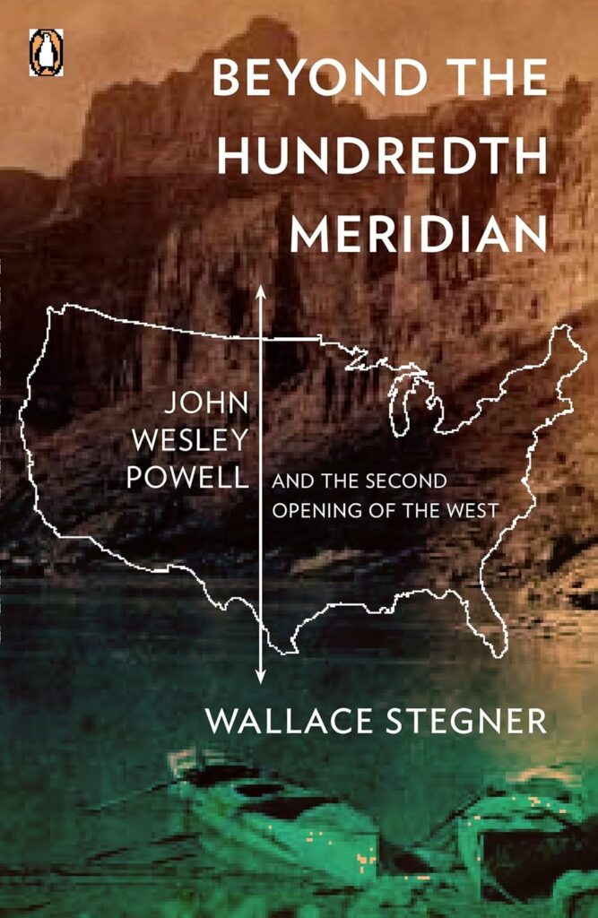 Book cover for "Beyond the Hundredth Meridian" by Wallace Stegner about John Wesley Powell and the Second Opening of the West, featuring Grand Canyon landscape and a map overlay of the western United States