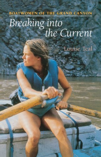 Book cover for "Breaking Into the Current: Boatwomen of the Grand Canyon" by Louise Teal, showing a woman in a blue life vest holding oars while sitting in a boat on the Colorado River