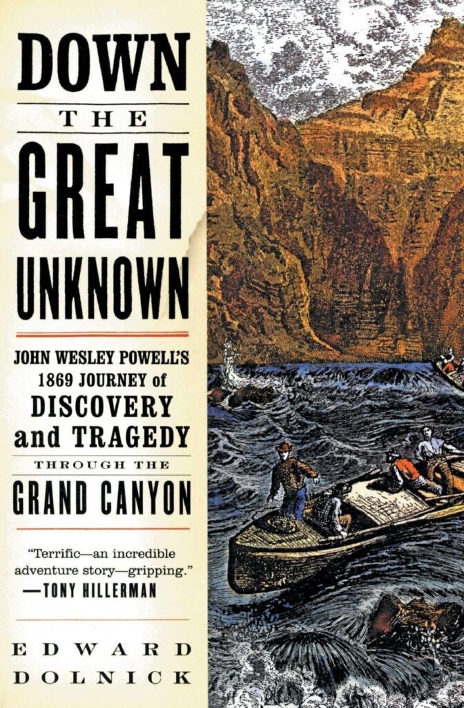 Book cover for "Down the Great Unknown" by Edward Dolnick about John Wesley Powell's 1869 expedition through the Grand Canyon, featuring canyon cliffs and a wooden boat with crew navigating rapids