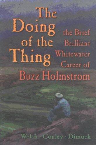 The Doing of the Thing: the Brief Brilliant Whitewater Career of Buzz Holstrom book cover, featuring a man in a boat on the Colorado River with canyon walls in the background