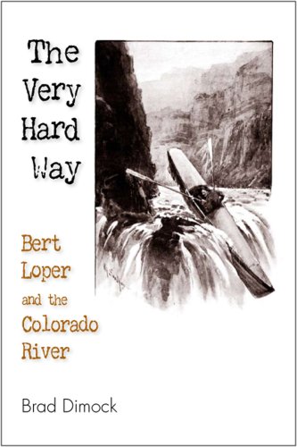 Book cover for "The Very Hard Way" by Brad Dimock, featuring a vintage illustration of a boat on the Colorado River with canyon cliffs in the background